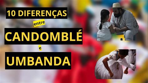 QUER SABER QUAIS AS PRINCIPAIS DIFERENÇAS ENTRE A UMBANDA E O CANDOMBLÉ