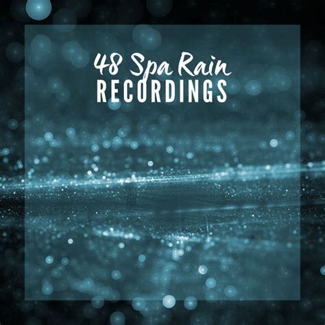 48 Spa Rain Recordings Album By Rain Spa Spotify