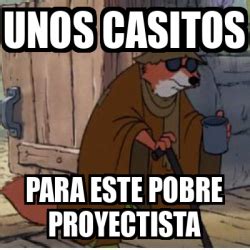 Meme Personalizado UNOS CASITOS PARA ESTE POBRE PROYECTISTA 33171061