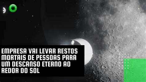 Empresa Vai Levar Restos Mortais De Pessoas Para Um Descanso Eterno Ao