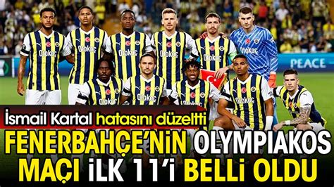 Fenerbah E Nin Olympiakos Ma Ilk I Belli Oldu Smail Kartal