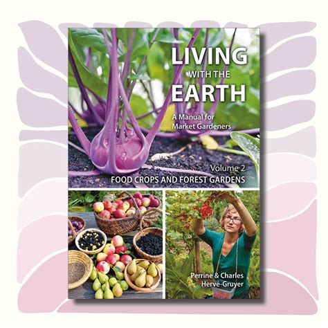 Living With The Earth Volume Two Food Crops And Forest Gardens