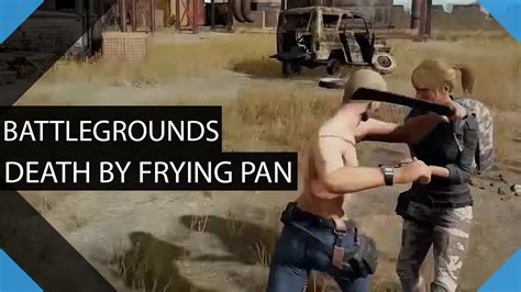 Death By Frying Pan Playerunknowns Battlegrounds Frying Pan Kill