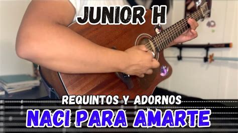 TABS Naci Para Amarte Junior H Tutorial REQUINTOS ADORNOS