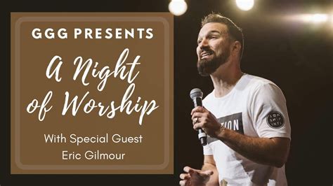 A Night Of Worship With Eric Gilmour May 29 2021 Ggg