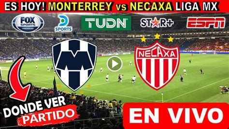 Monterrey Vs Necaxa EN VIVO Donde Ver Y A Que Hora Juega Monterrey Vs