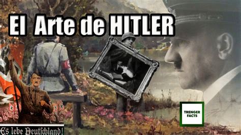 Las Pinturas Y Obras De Arte Hechas Por Hitler Youtube