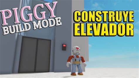 COMO CONSTRUIR UN ELEVADOR En PIGGY BUILD MODE YouTube