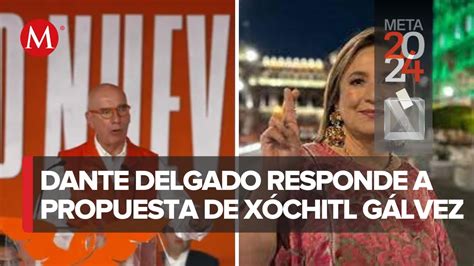 Es Irracional Dante Delgado Responde A Propuesta De Xóchitl Gálvez