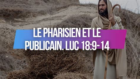 Le Pharisien Et Le Publicain Luc Youtube