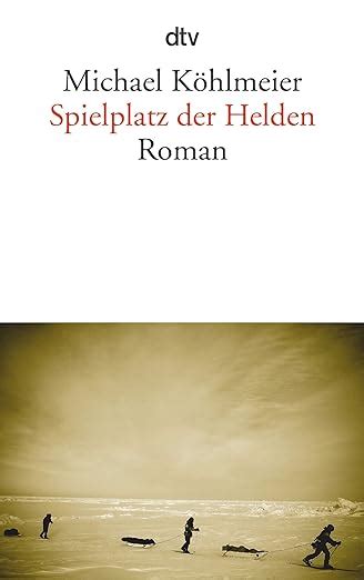 Spielplatz Der Helden Roman K Hlmeier Michael Amazon De B Cher