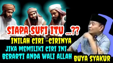 Buya Syakur Siapa Sufi Itu Inilah Ciri Cirinya Youtube