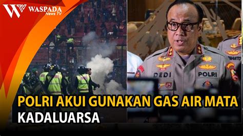 Polri Akui Gunakan Gas Air Mata Kadaluarsa Pada Tragedi Kanjuruhan