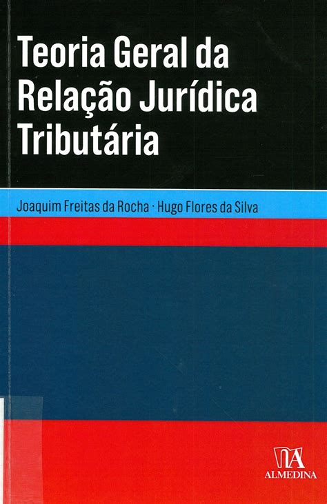 Teoria Geral Da Rela O Jur Dica Tribut Ria Joaquim Freitas Da Rocha