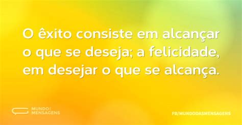 O Que Quer Dizer Êxito - O êxito consiste em alcançar o que se de - Mundo das Mensagens