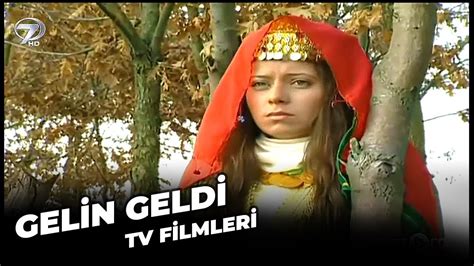 Gelin Geldi Kanal 7 TV Filmi YouTube