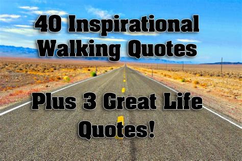 40 Inspirational Walking Quotes | Plus 3 Great Life Quotes!