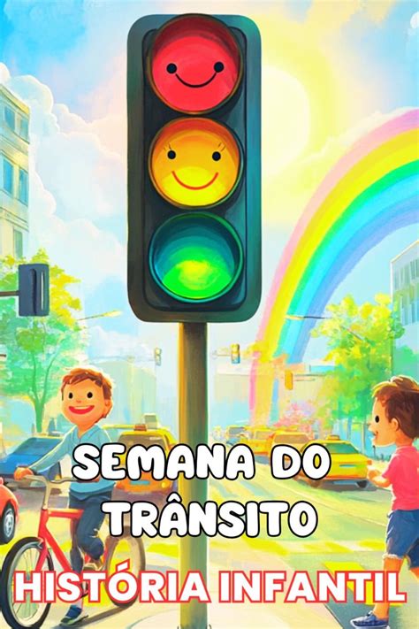 Semana Do Transito Ed Infantil - Semana do Trânsito: História infantil educativa | Transito educação ...