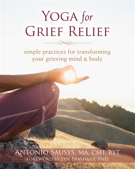 Yoga for Grief Relief: Simple Practices for Transforming Your Grieving