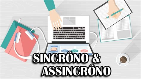 Síncrono E Assíncrono - Síncrono e Assíncrono | Definições e exemplos - YouTube