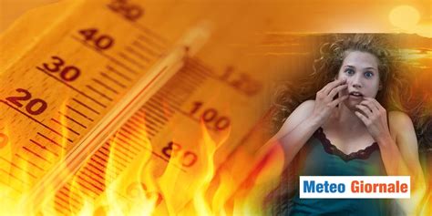 Meteo Arriveranno I Primi 40 Gradi Della Stagione METEO GIORNALE