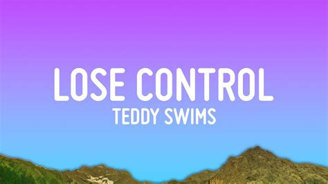 Teddy Swims Lose Control Lyrics Youtube