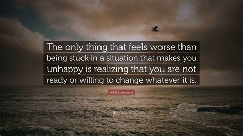 Ashly Lorenzana Quote: “The only thing that feels worse than being