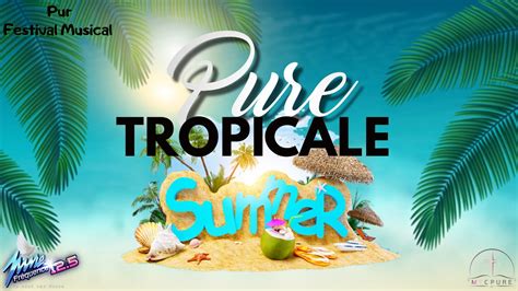 PUR FESTIVAL MUSICAL PURE TROPICALE YouTube