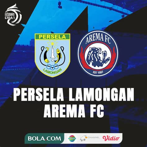 Link Live Streaming Pertandingan Seru BRI Liga 1 Persela Vs Arema