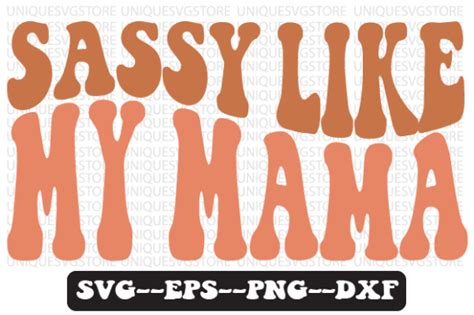 Sassy Like My Mama Retro Wavy Svg Graphic By Uniquesvgstore · Creative