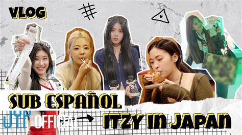 SUB ESPAÑOL ITZY VLOG ITZY in JAPAN YouTube