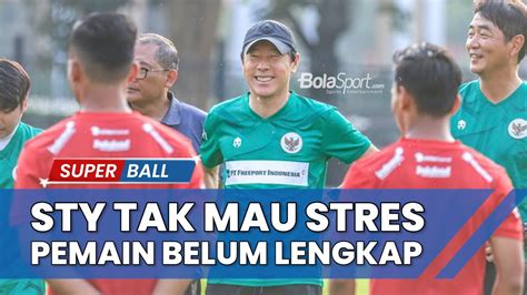 BERITA TIMNAS Shin Tae Yong Tak Mau Stres Karena Pemain Timnas U 23