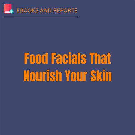 Food Facials That Nourish Your Skin Pro Plr Packs