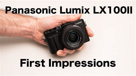 Panasonic Lumix LX100II First Impressions YouTube