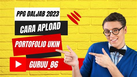 Cara Mengisi Dan Upload Portofolio UKIN PPG Daljab 2023 YouTube