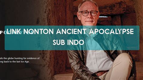 Link Nonton Ancient Apocalypse Sub Indo Terbaru Serial Dokumenter