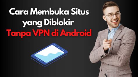 Cara Membuka Situs Yang Diblokir Tanpa Vpn Di Android Kaskus