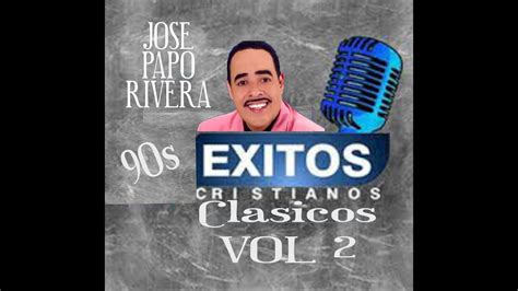 SALSA CRISTIANA MAX CLASICOS DE JOSE PAPO RIVERA VOL 2 YouTube