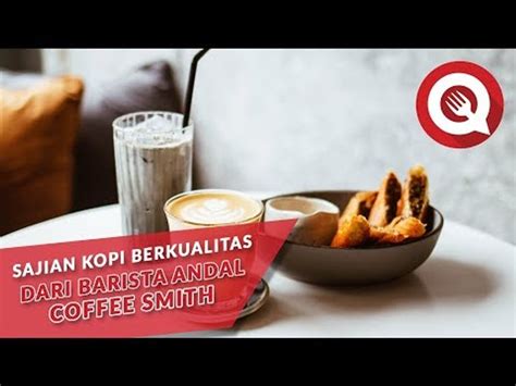 Sajian Kopi Berkualitas Dari Barista Andal Coffee Smith Video Dailymotion