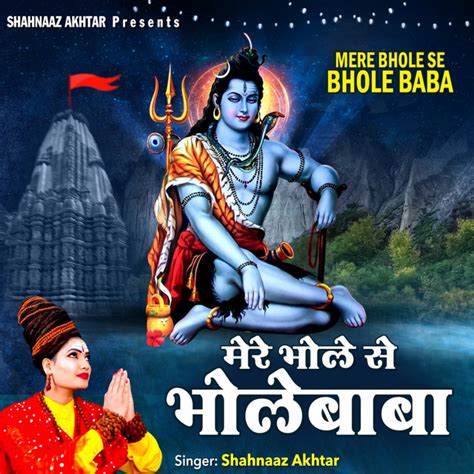 Mere Bhole Se Bhole Baba Single By Shahnaaz Akhtar Spotify