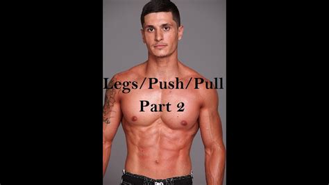 New Training Routine For Serious Gains Legspushpull Part 2 Youtube