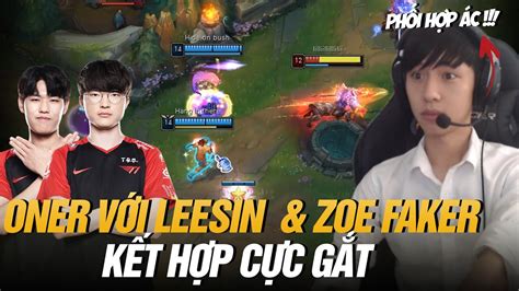 BÌNH LUẬN RANK HÀN ONER VỚI LEESIN CÙNG ZOE TRONG TAY FAKER KẾT HỢP