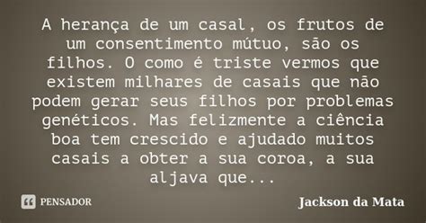 A Herança De Um Casal Os Frutos De Um Jackson Da Mata Pensador