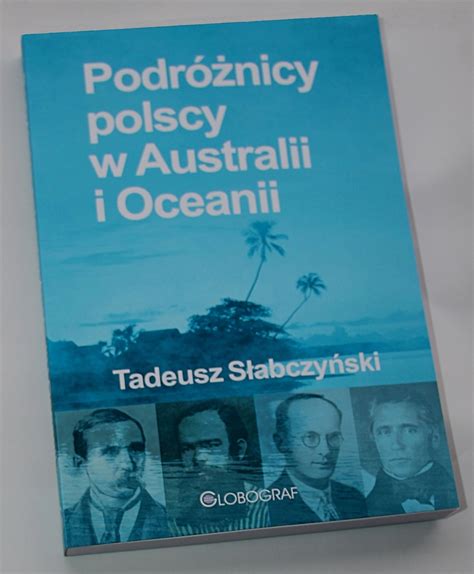 Podr Nicy Polscy W Australii I Oceanii Tadeusz S Abczy Ski