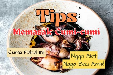 Tips Memasak Cumi Cumi Agar Tidak Alot Dan Bau Amis Gampang Banget