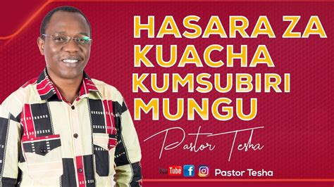 HASARA ZA KUACHA KUMSUBIRI MUNGU Pastor Tesha YouTube