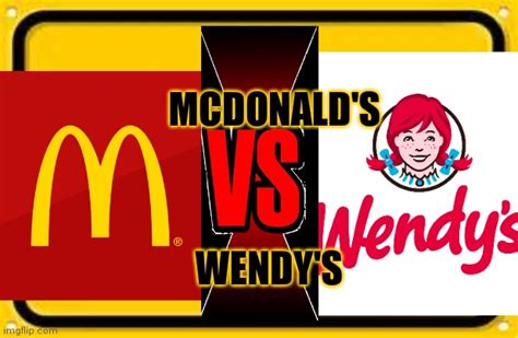 Mcdonalds Vs Wendys Imgflip