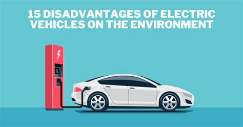 15 Disadvantages Of Electric Vehicles On The Environment Future Flux Tech