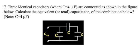 Solved Three Identical Capacitors Where C4 Mu F Are