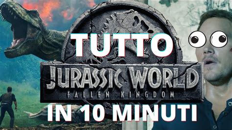 Tutto Jurassic World 2 Il Regno Distrutto In 10 Minuti Riassunto Italiano Completo Youtube